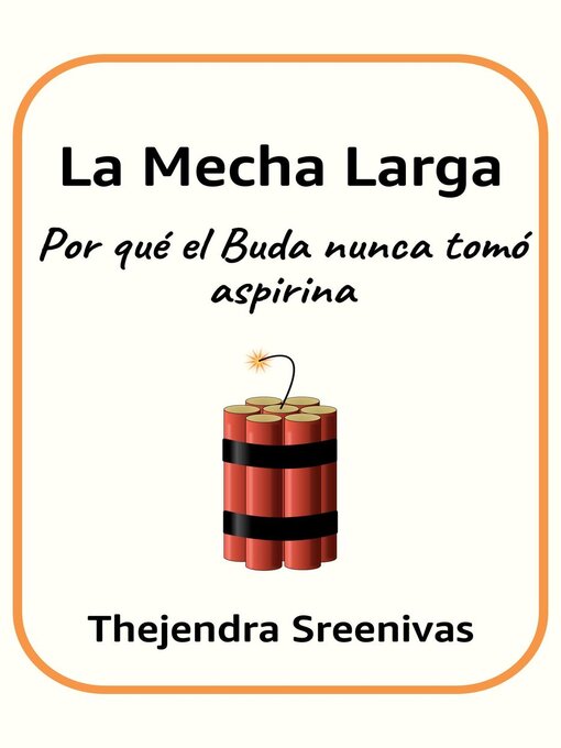 Title details for La Mecha Larga--Por qué el Buda nunca tomó aspirina by Thejendra Sreenivas - Available